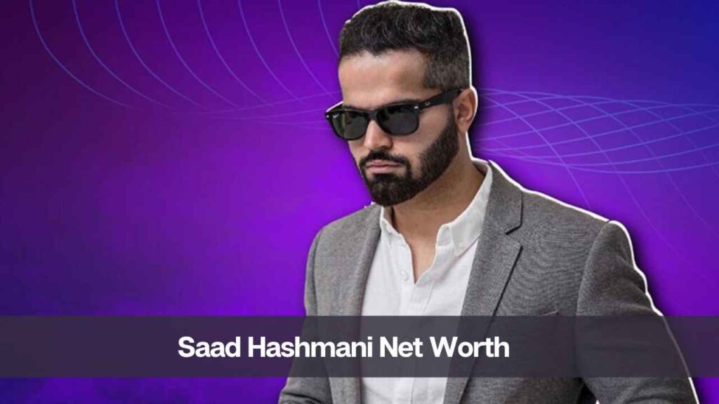 Saad Hashmani Net Worth 2024