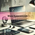 WWW EYEXCONCOM: Groundbreaking Platform Transforming the Future of Eye Technology