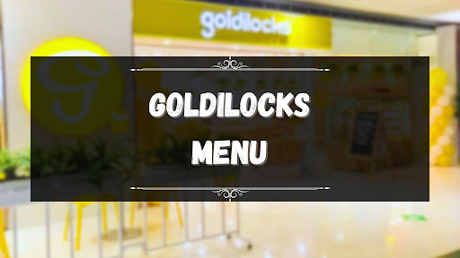 goldilocks menu